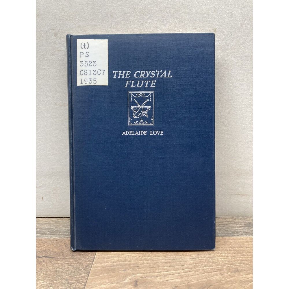 Adelaide Love THE CRYSTAL FLUTE 1935 1st‎ Edition Hardcover Poetry *SIGNED*
